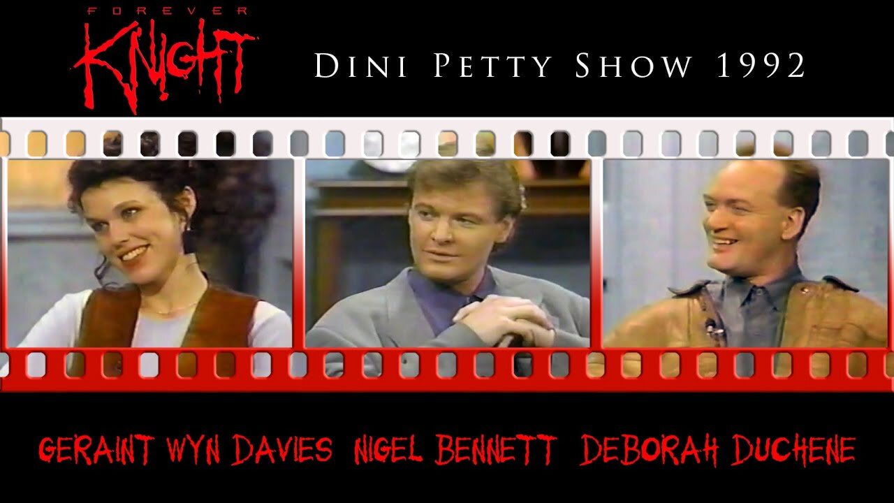 Forever Knight | Dini Petty Show | Geraint Wyn Davies, Nigel Bennett, Deborah Duchêne | October 1992