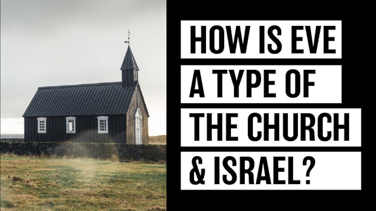 Eve is A Type of Israel & the Church