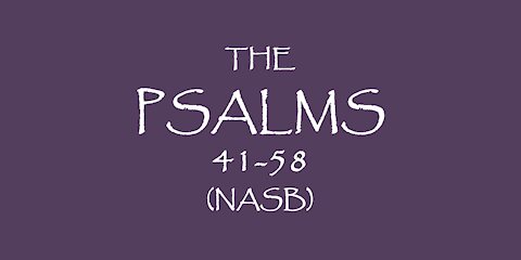 The PSALMS 41-58 (NASB)