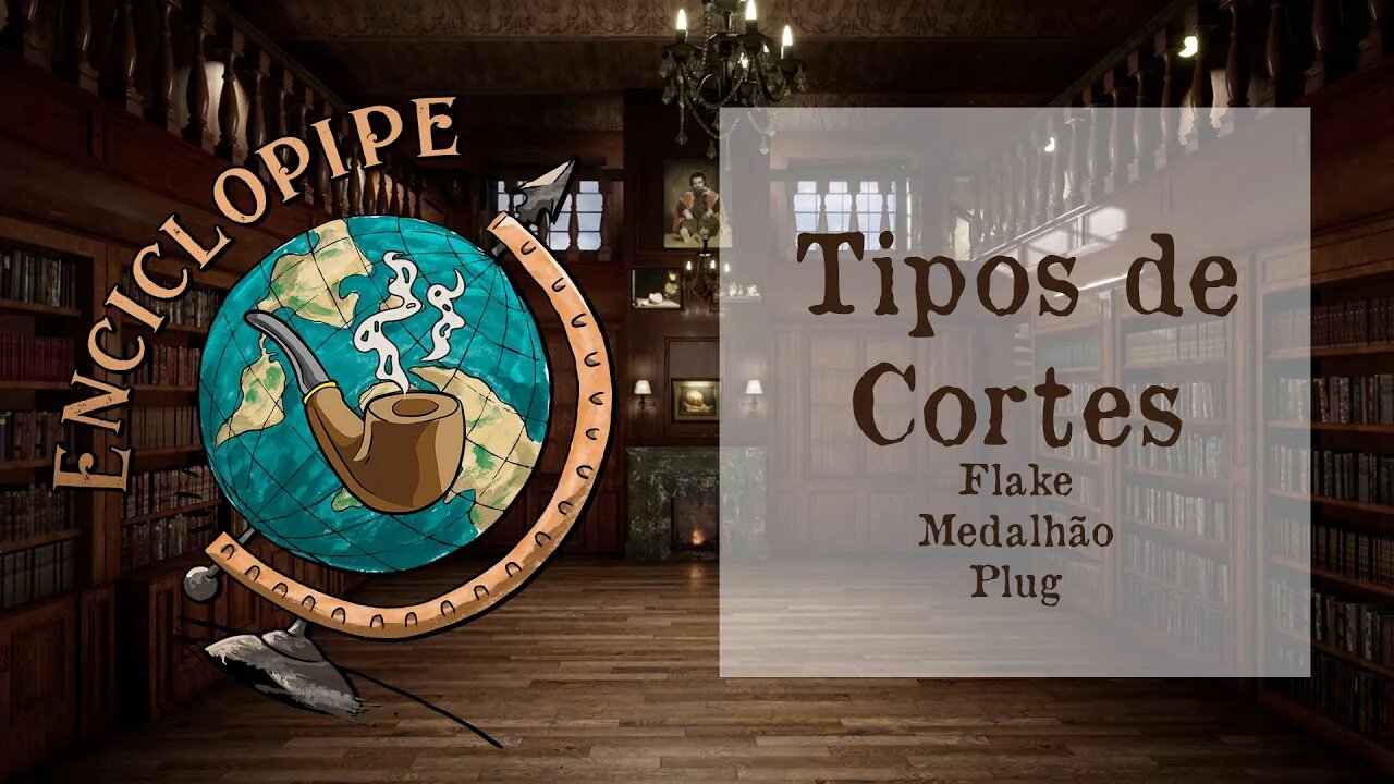 Tipos de Cortes de Tabaco (Flake, Medalhão e Plug) - #10 - Enciclopipe