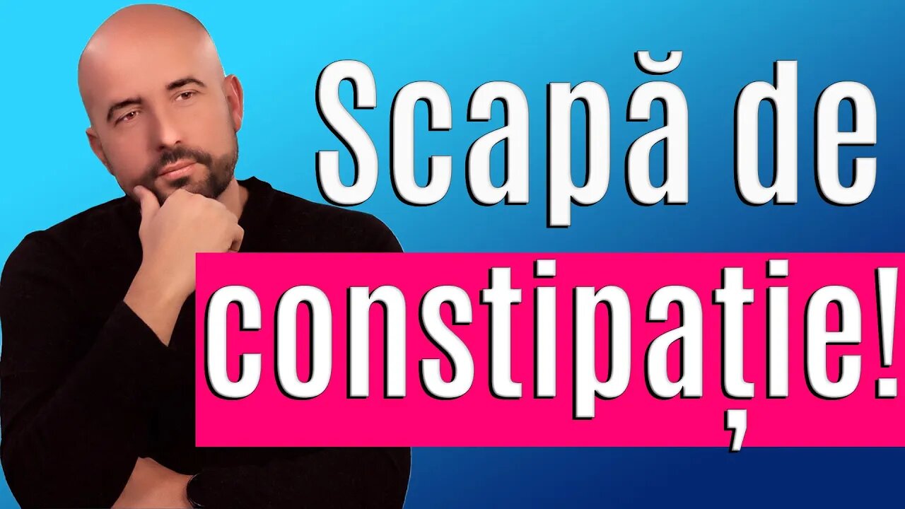 Cum scapi de constipatie