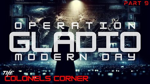 Operation Gladio - Part 9 "Modern Day" Featuring Colonel Towner - Ep. 279