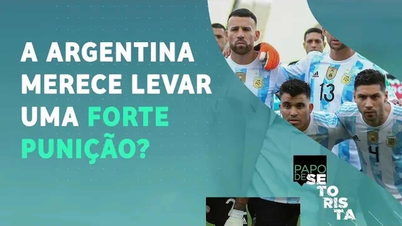 Qual PUNIÇÃO a Argentina MERECE LEVAR após o "PAPELÃO" contra o Brasil? | PAPO DE SETORISTA