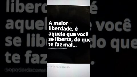 A maior liberdade é