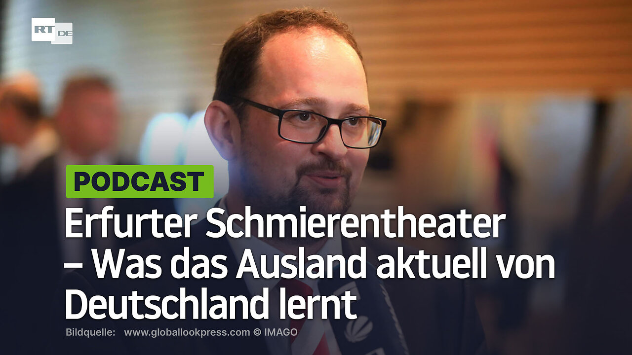 Erfurter Schmierentheater – Was das Ausland aktuell von Deutschland lernt