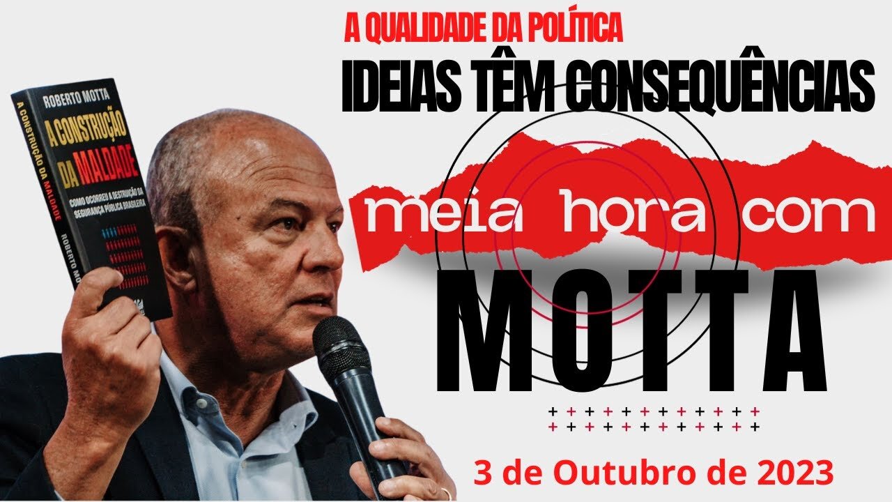 Meia Hora com Motta - Ideias Têm Consequências