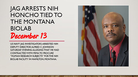 Dec 13, JAG Arrests NIH Honcho tied to Montana Biolab