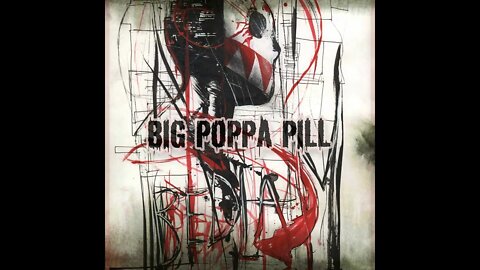 BiG PoPPa PiLL - BEdLaM 💊