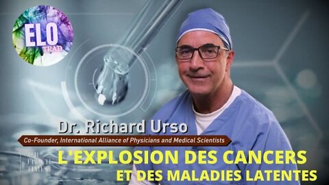 Dr. Richard Urso - L'explosion des cancers et des maladies latentes