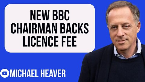 New BBC Chairman BACKS Licence Fee, MAJOR Disappointment