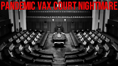 PART 2: “Pandemic” Vaccine Court Even Worse Than the Other Vax Court