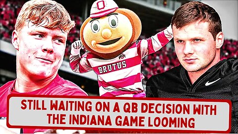 Ohio State Buckeyes Football: Still Waiting on a QB Decision with Indiana Game Looming