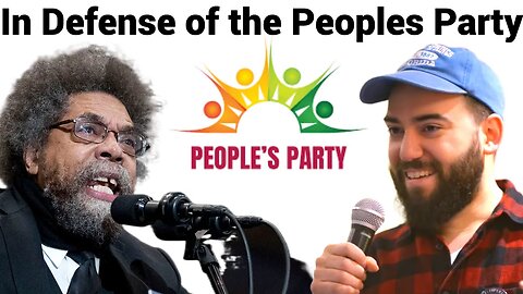 In Defense of the Peoples Party - Cornel West & Nick Brana