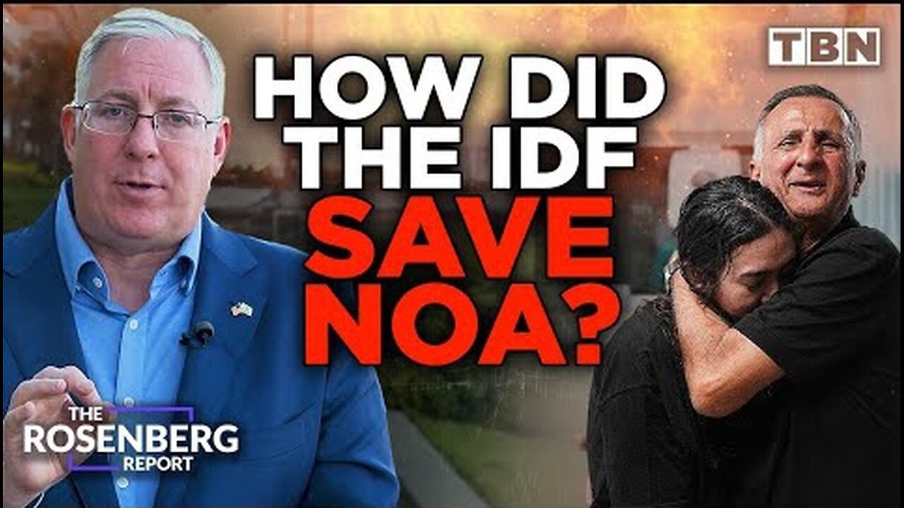 How The IDF Pulled Off The DARING, HISTORIC RESCUE of Noa Argamani | The Rosenberg Report on TBN