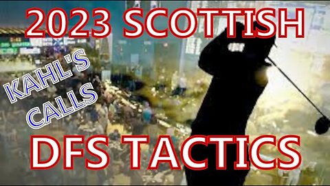 2023 Scottish DFS Tactics