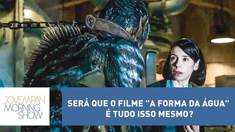 Será que o filme "A Forma da Água" é tudo isso mesmo? Confira a análise de Miguel Forlin