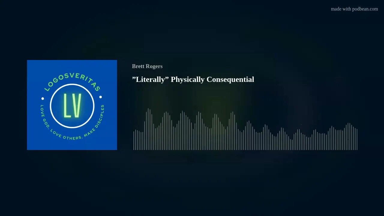 ”Literally” Physically Consequential
