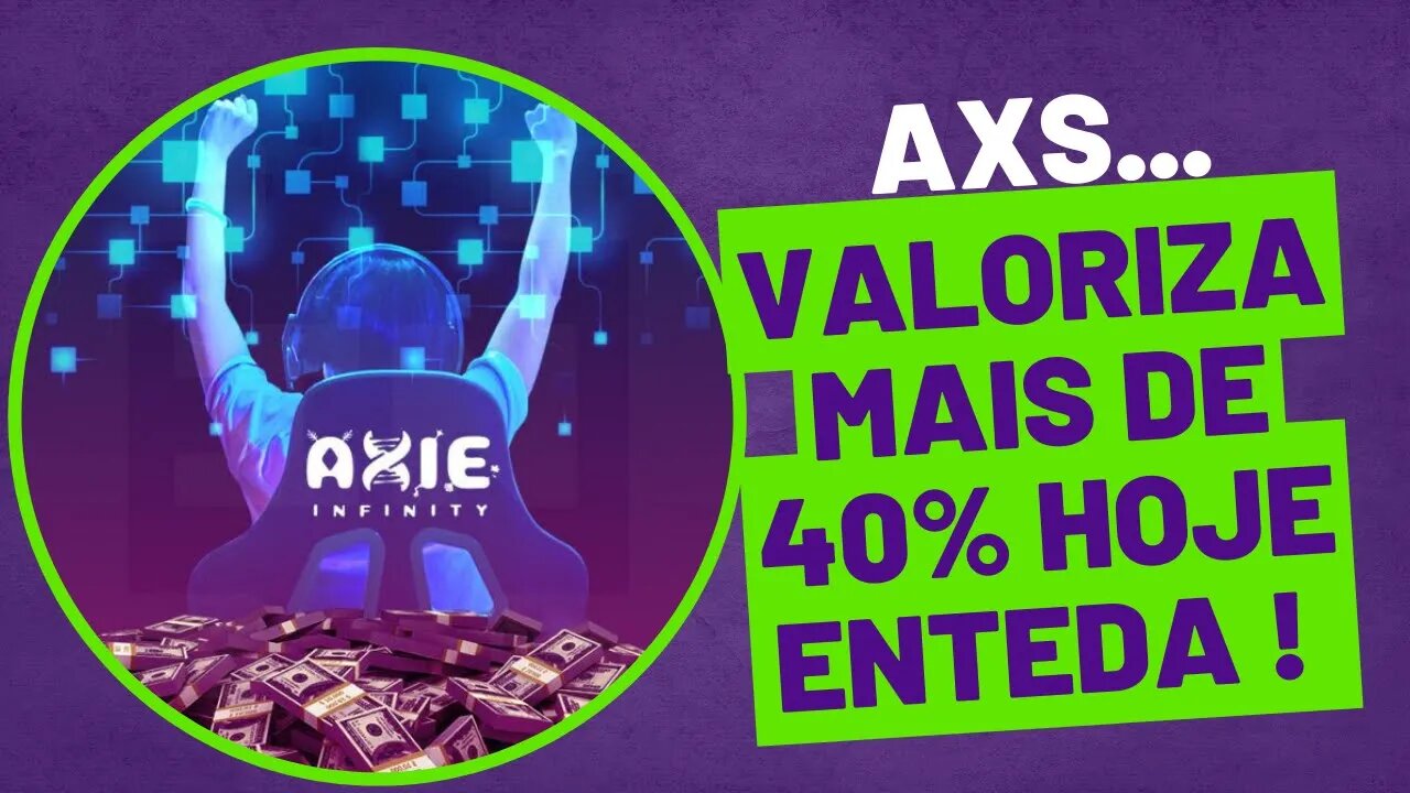 AXS valoriza mais de 40% nessa segunda feira/entenda o porquê