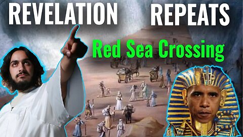 How END TIMES Repeat Exodus' Red Sea Crossing TWICE! Revelation/Exodus Pt 4