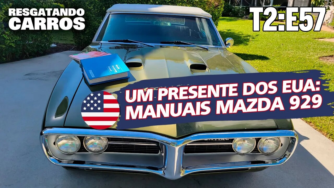UM PRESENTE DOS EUA: MANUAIS MAZDA 929 "Resgatando Carros" T2:E57