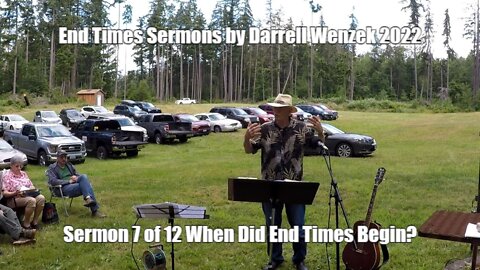 End Times Sermons by Darrell Wenzek 2022 Sermon 7 of 12 "When Did End Times Begin?"