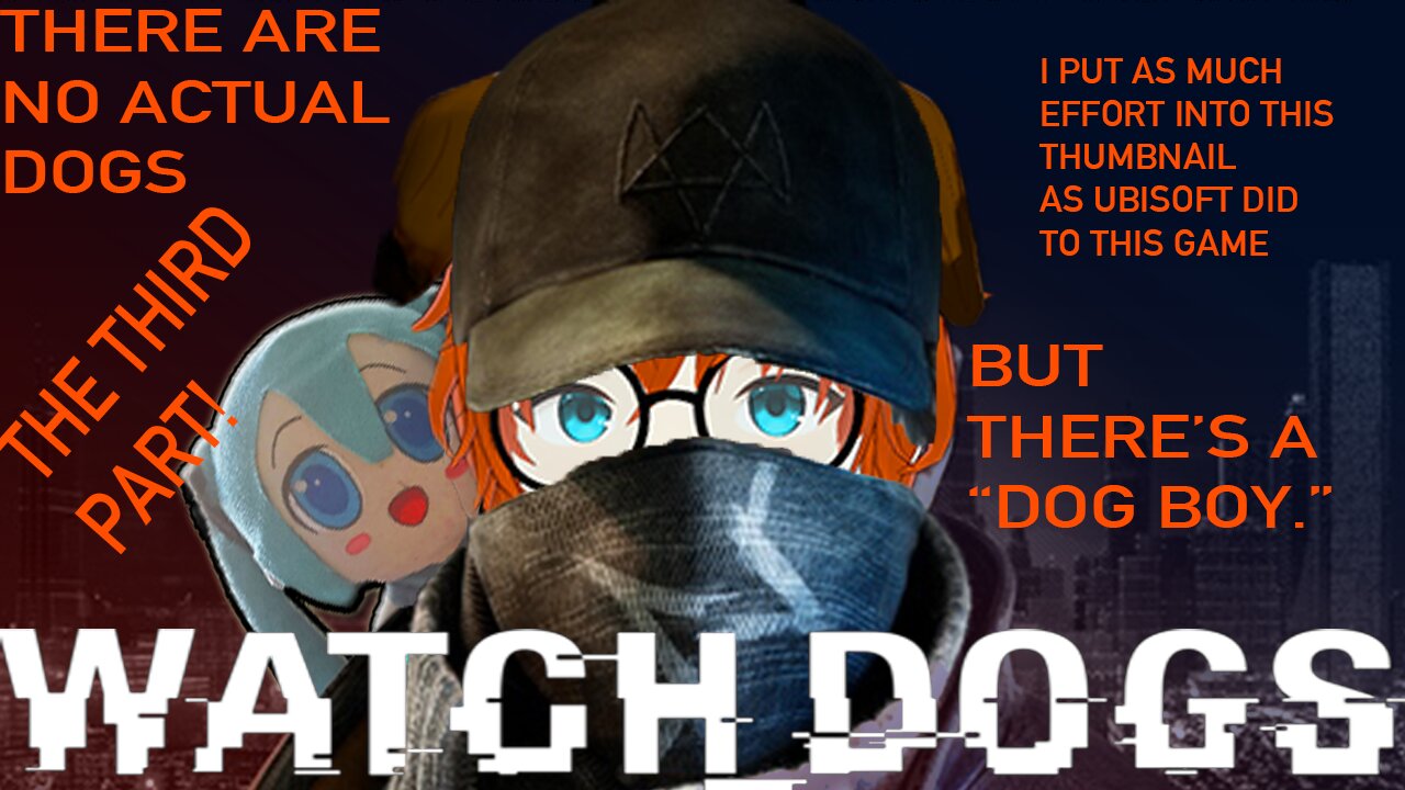 You Are Watching A Dog | Watch_Dogs (Part 3)