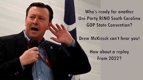 SOUTH CAROLINA GOP 2022 CONVENTION - DREW McKISSICK AND THE RINO PONY SHOW