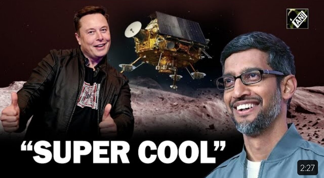 Super cool Elon Mask on chandrayaan>3's Success As Google CEO pichai call it “ incredible moment"