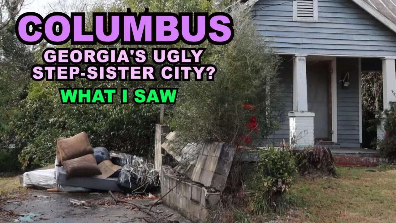 COLUMBUS: Georgia's UGLY Step-Sister City? What I Actually Saw