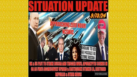 SITUATION UPDATE 9/13/24 - No way out, US/UK Trying To Trigger WW3, S. Ca On Fire, Earthquakes