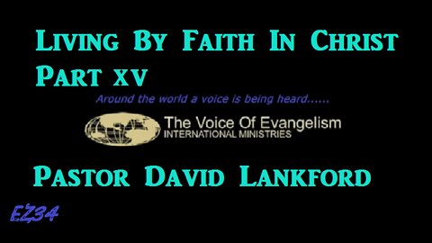 8/8/2022-Living-By-Faith-In-Christ-Pt.XV__David Lankford