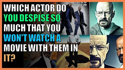 Which actor do you despise so much that you won't watch a movie with them in it?