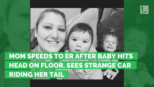 Mom Speeds to ER after Baby Hits Head on Floor. Sees Strange Car Riding Her Tail