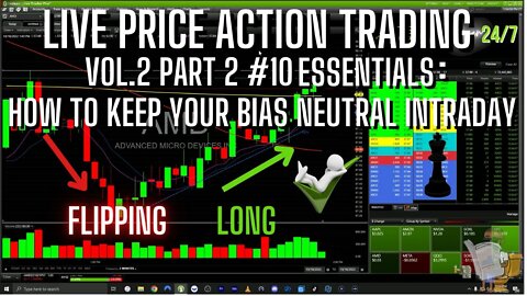 LIVE PRICE ACTION TRADING VOL.2 PART 2 #10 ESSENTIALS: MAINTAINING BIAS NEUTRALITY TO FLIP LONG