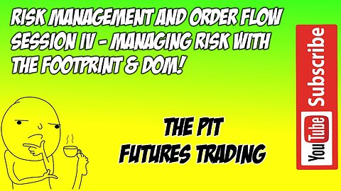 Risk Management and Order Flow - Managing Risk Introduction to Footprint with DOM