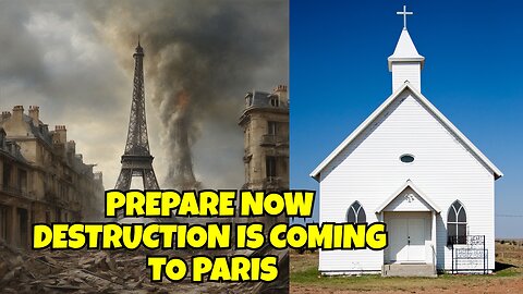 PREPARE NOW DESTRUCTION IS COMING TO PARIS, GET OUT NOW