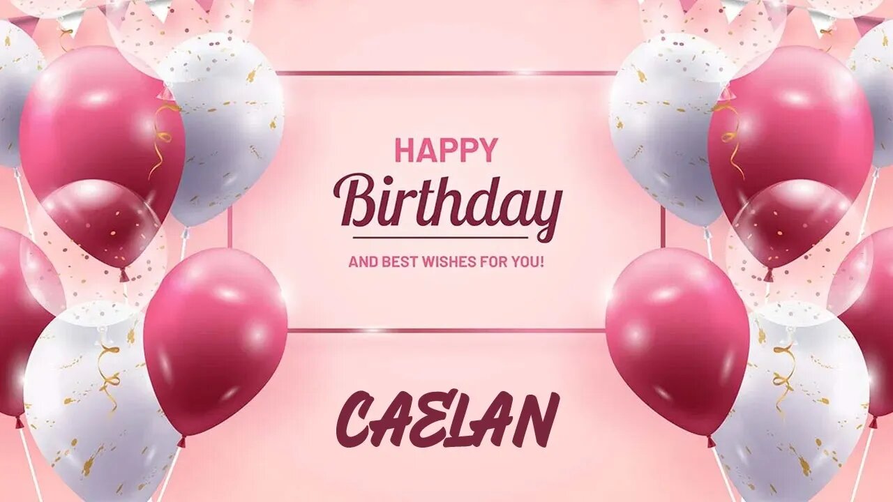 Happy Birthday to Caelan - Birthday Wish From Birthday Bash