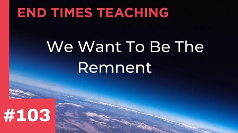 We Want To Be The Remnant