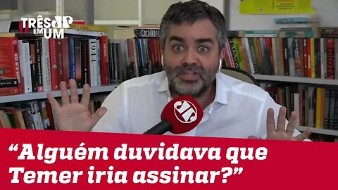 Carlos Andreazza: "Alguém tinha dúvida de que Michel Temer iria assinar esse aumento?"