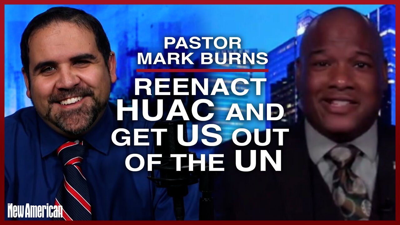 Pastor Mark Burns: Reenact HUAC and Get United States Out of the United Nations