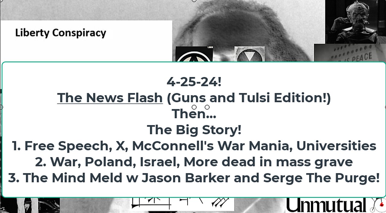 Liberty Conspiracy LIVE 4-25-24 ! Israel Wants US censorship! Tulsi Guns! Jason Barker, Serge!