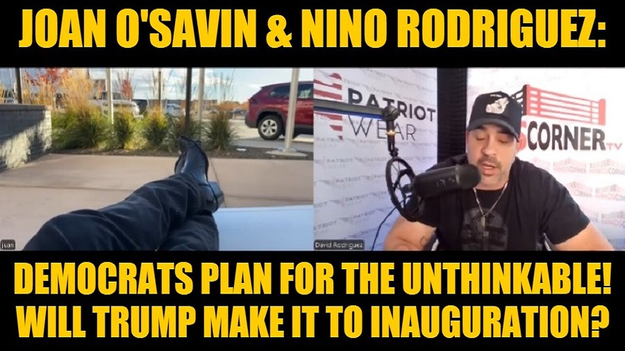 Joan O'Savin & Nino Rodriguez: Democrats Plan For The Unthinkable! Will Trump Make It To Inauguration?