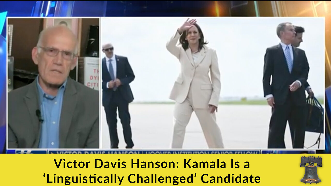 Victor Davis Hanson: Kamala Is a ‘Linguistically Challenged’ Candidate