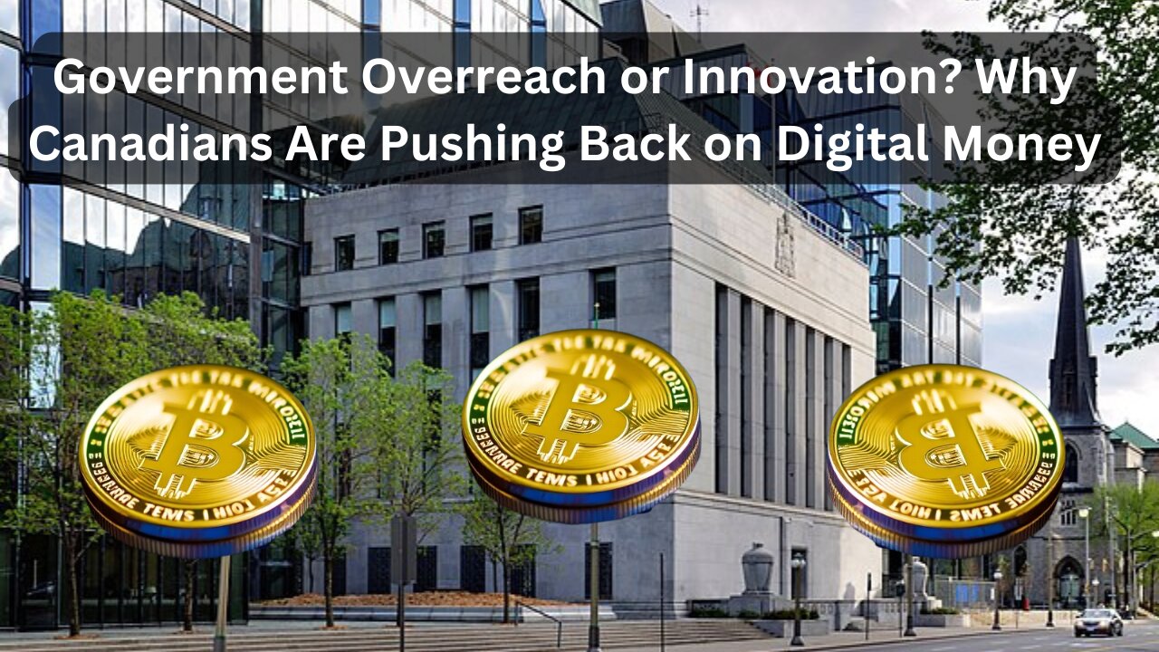 Canadians Reject Digital Dollars: Why a Majority Say 'No' to a Government-Backed Currency!