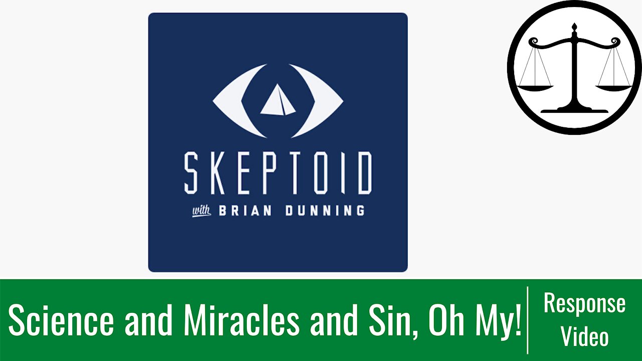 Science and Miracles and Sin, Oh My!: A Response to Brian Dunning on Skeptoid