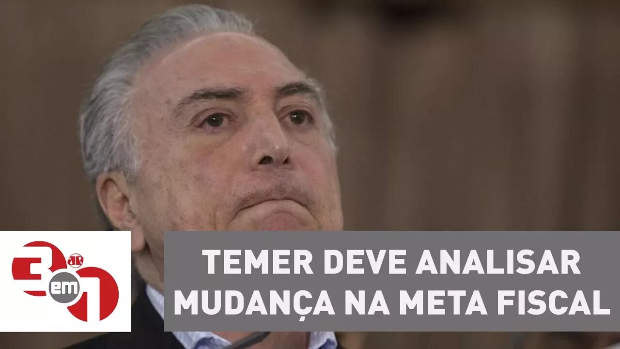 Governo Temer deve analisar mudança na meta fiscal