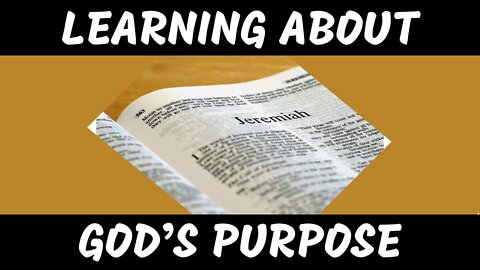 Learning About God's Purpose