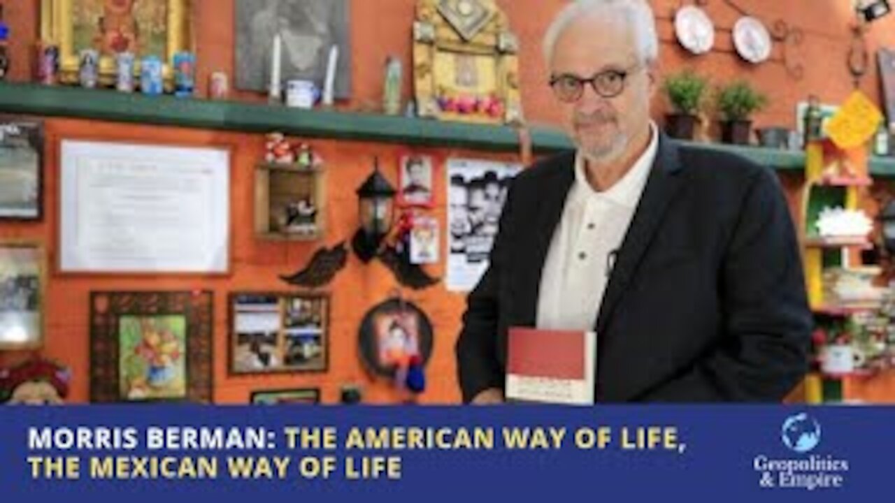 Morris Berman: The American Way of Life, The Mexican Way of Life