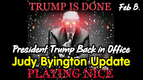 President Trump Back in Office - Judy Byington Update Feb 8.