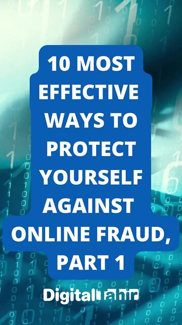 10 Most Effective Ways to Protect Yourself Against Online Fraud PART 1